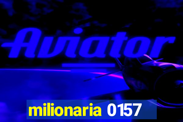 milionaria 0157